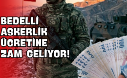 Bedelli Askerlik Ücretine Zam Geliyor!