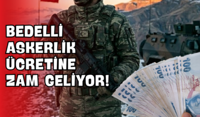 Bedelli Askerlik Ücretine Zam Geliyor!
