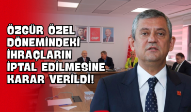 Özgür Özel Dönemindeki İhraçların İptal Edilmesine Karar Verildi!