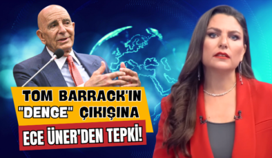 Tom Barrack’ın “Denge” Çıkışına Ece Üner’den Tepki!