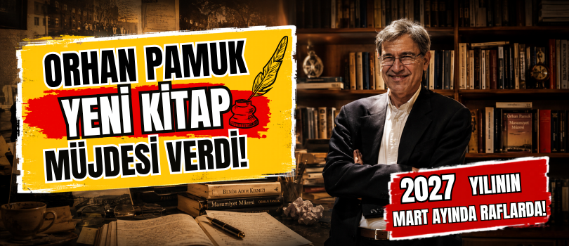 Orhan Pamuk Yeni Kitap Müjdesi Verdi!