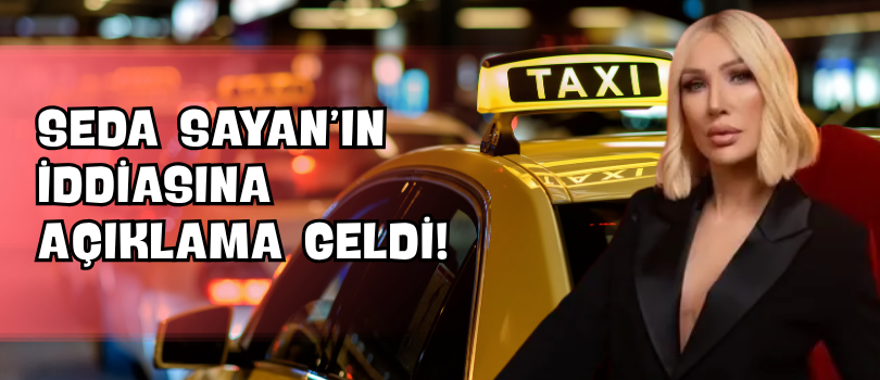 Seda Sayan’ın İddiasına Açıklama Geldi!