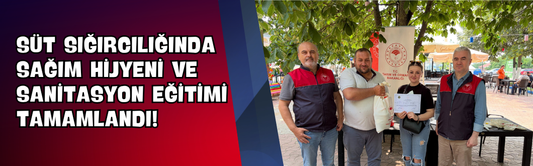 Süt Sığırcılığında Sağım Hijyeni ve Sanitasyon Eğitimi Tamamlandı!