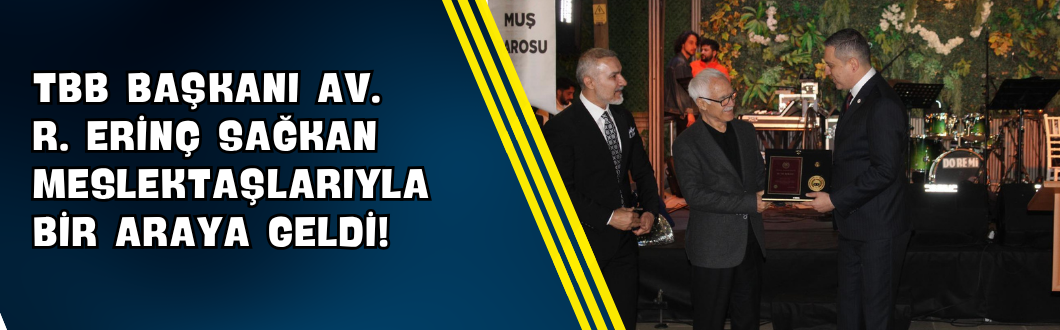 TBB Başkanı Av. R. Erinç Sağkan Meslektaşlarıyla Bir Araya Geldi!