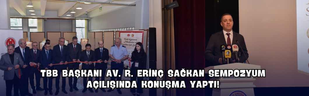 TBB Başkanı Av. R. Erinç Sağkan Sempozyum Açılışında Konuşma Yaptı!