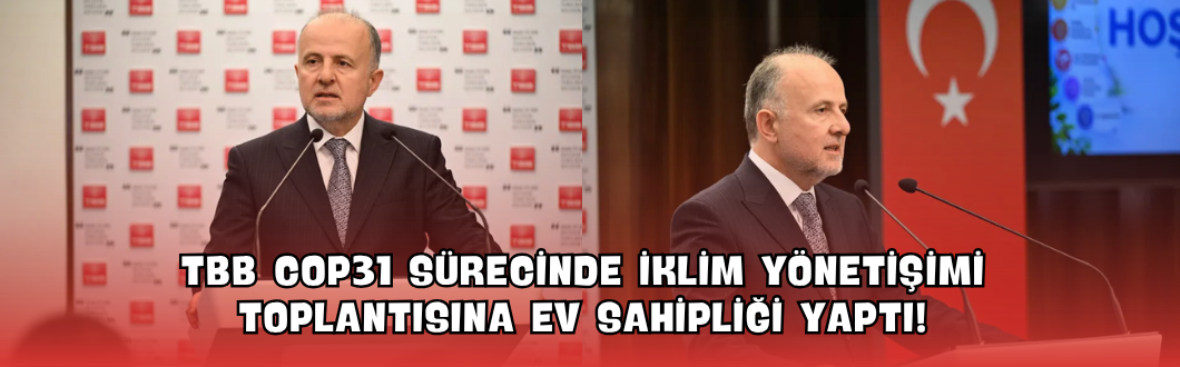 TBB COP31 Sürecinde İklim Yönetişimi Toplantısına Ev Sahipliği Yaptı!