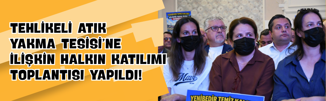 Tehlikeli Atık Yakma Tesisi’ne İlişkin Halkın Katılımı Toplantısı Yapıldı!