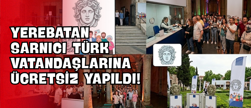 Yerebatan Sarnıcı Türk Vatandaşlarına Ücretsiz Yapıldı!