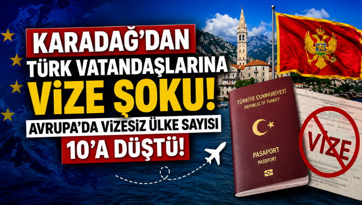 Karadağ’dan Türk Vatandaşlarına Vize Şoku! Avrupa’da Vizesiz Ülke Sayısı 10’a Düştü!