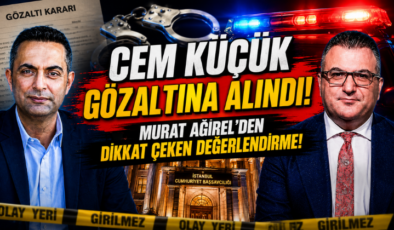 Cem Küçük Gözaltına Alındı! Murat Ağırel’den Dikkat Çeken Değerlendirme!
