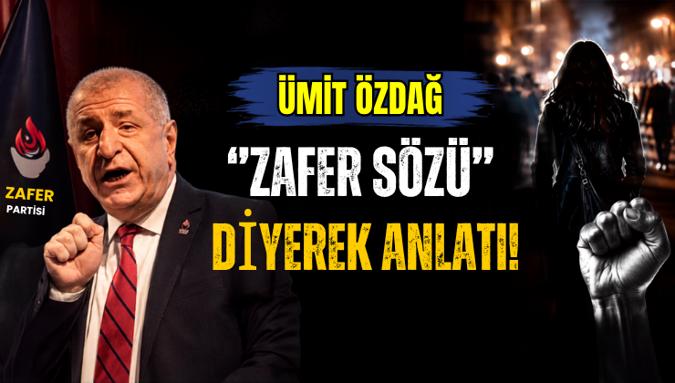 Ümit Özdağ “Zafer Sözü” Diyerek Anlattı!