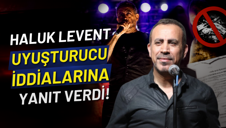 Haluk Levent Uyuşturucu İddialarına Yanıt Verdi!