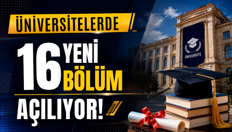 Üniversitelerde 16 Yeni Bölüm Açılıyor!