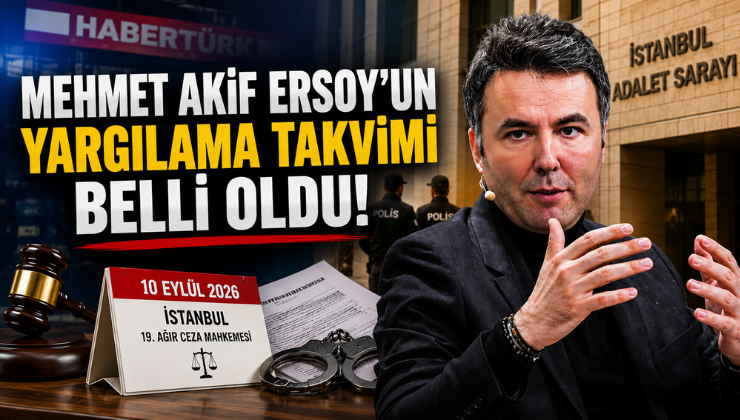 Mehmet Akif Ersoy’un Yargılama Takvimi Belli Oldu!