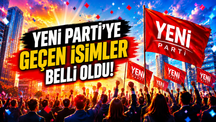 Yeni Parti’ye Geçen İsimler Belli Oldu!