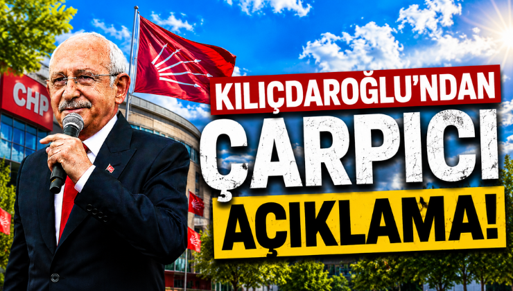 Kılıçdaroğlu’ndan Çarpıcı Açıklama!