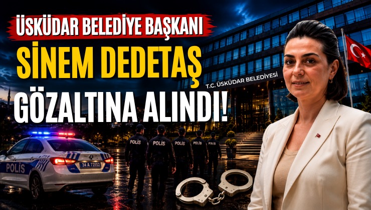 Üsküdar Belediye Başkanı Sinem Dedetaş Gözaltına Alındı!