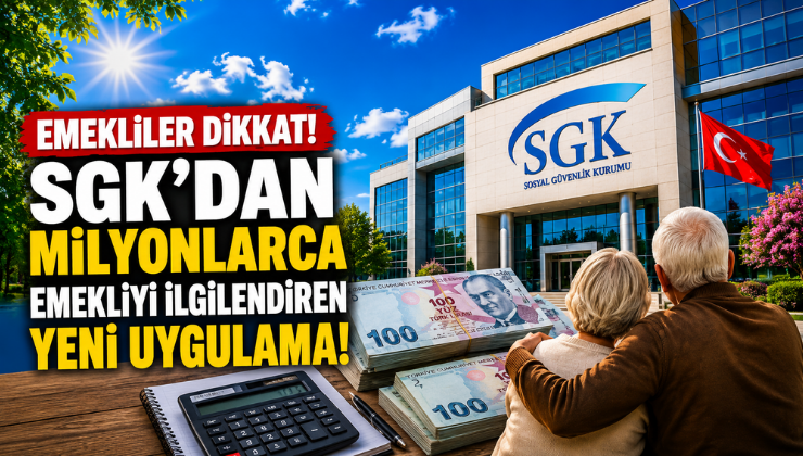 Emekliler Dikkat! SGK’dan Milyonlarca Emekliyi İlgilendiren Yeni Uygulama!
