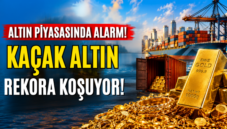 Altın Piyasasında Alarm! Kaçak Altın Rekora Koşuyor!