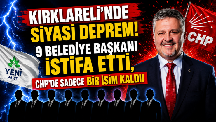 Kırklareli’nde Siyasi Deprem! 9 Belediye Başkanı İstifa Etti, CHP’de Sadece Bir İsim Kaldı!