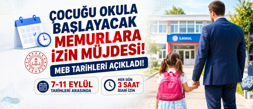 Çocuğu Okula Başlayacak Memurlara İzin Müjdesi! MEB Tarihleri Açıkladı!