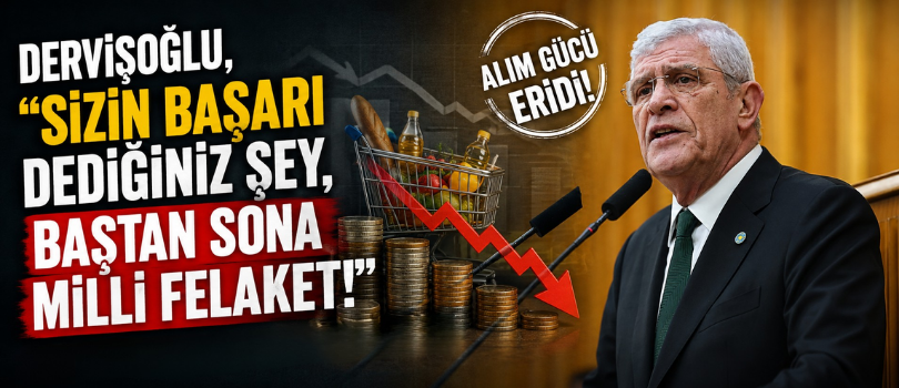 Dervişoğlu, “Sizin Başarı Dediğiniz Şey, Baştan Sona Milli Felaket!”