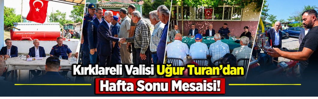 Kırklareli Valisi Uğur Turan’dan Hafta Sonu Mesaisi!