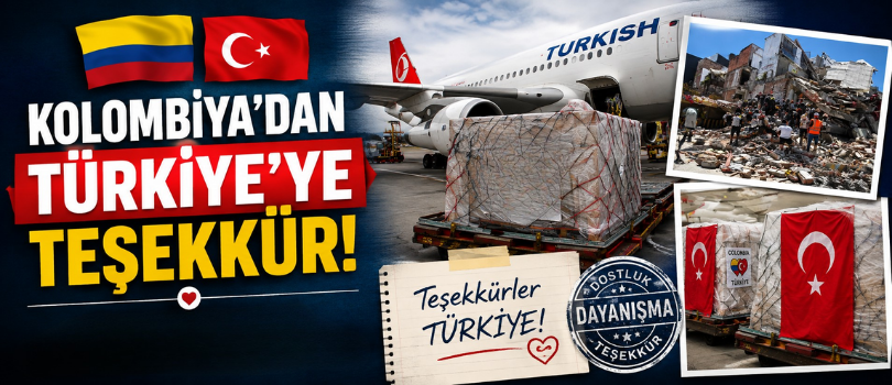 Kolombiya’dan Türkiye’ye Teşekkür! Deprem Bölgesine Gönderilen Yardımlar Ulaştı!