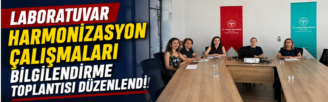 Laboratuvar Harmonizasyon Çalışmaları Bilgilendirme Toplantısı Düzenlendi!