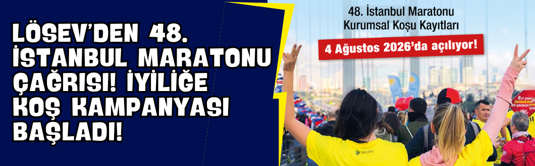 LÖSEV’den 48. İstanbul Maratonu Çağrısı! “İyiliğe Koş” Kampanyası Başladı!