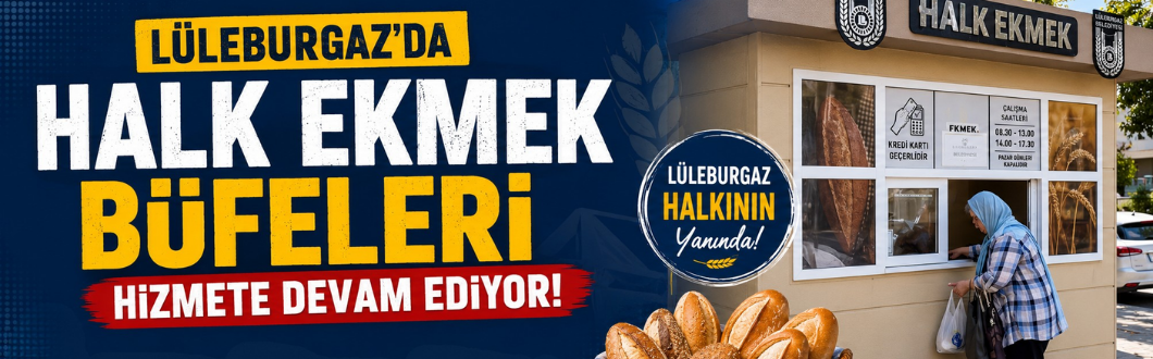 Lüleburgaz’da Halk Ekmek Büfeleri Hizmete Devam Ediyor!