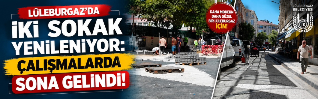 Lüleburgaz’da İki Sokak Yenileniyor: Çalışmalarda Sona Gelindi!
