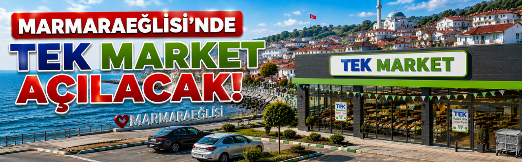 Marmaraereğlisi’nde TEK Market Açılacak!