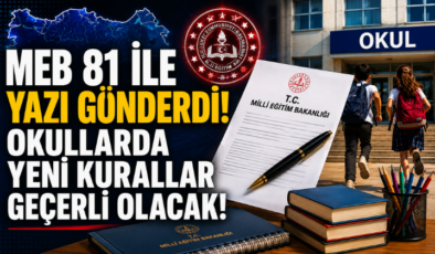 MEB 81 İle Yazı Gönderdi! Okullarda Yeni Kurallar Geçerli Olacak!