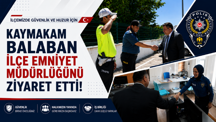 Kaymakam Balaban İlçe Emniyet Müdürlüğünü Ziyaret Etti!