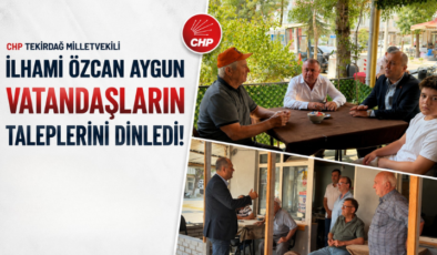 CHP Tekirdağ Milletvekili İlhami Özcan Aygun Vatandaşların Taleplerini Dinledi!