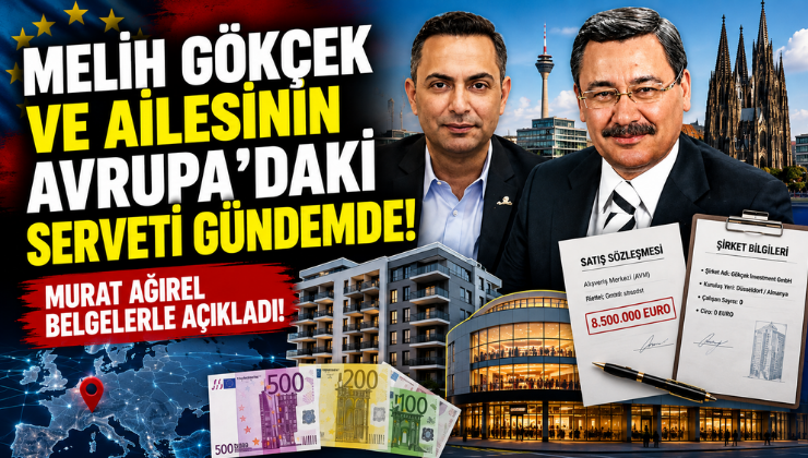Melih Gökçek ve Ailesinin Avrupa’daki Serveti Gündemde! Murat Ağırel Belgelerle Açıkladı!