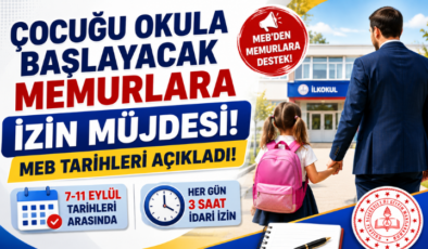 Çocuğu Okula Başlayacak Memurlara İzin Müjdesi! MEB Tarihleri Açıkladı!