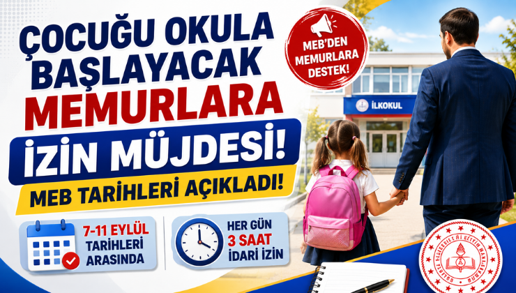 Çocuğu Okula Başlayacak Memurlara İzin Müjdesi! MEB Tarihleri Açıkladı!
