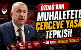 ÖZDAĞ’DAN SERT ÇIKIŞ: “SİZ NASIL MUHALEFETSİNİZ?”