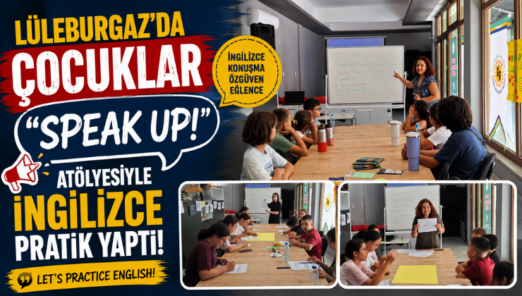 Lüleburgaz’da Çocuklar “Speak Up!” Atölyesiyle İngilizce Pratik Yaptı!