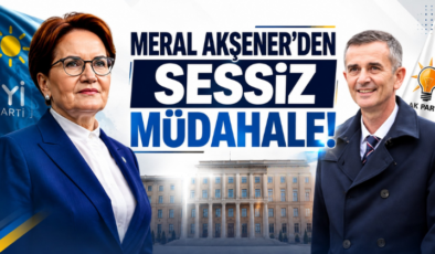 Meral Akşener’den Sessiz Müdahale!