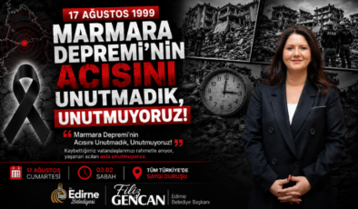 Filiz Gencan, “Marmara Depremi’nin Acısını Unutmadık, Unutmuyoruz!”