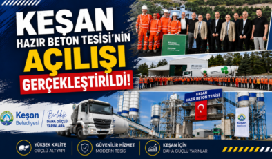 Keşan Hazır Beton Tesisi’nin Açılışı Gerçekleştirildi!