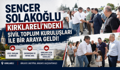 Sencer Solakoğlu Kırklareli’ndeki Sivil Toplum Kuruluşları ile Bir Araya Geldi!