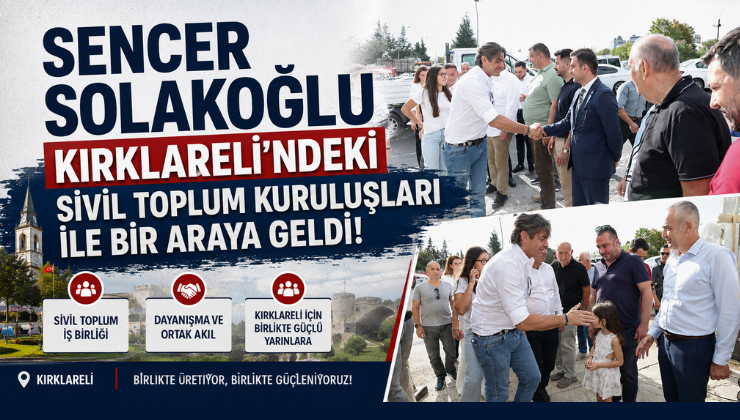 Sencer Solakoğlu Kırklareli’ndeki Sivil Toplum Kuruluşları ile Bir Araya Geldi!