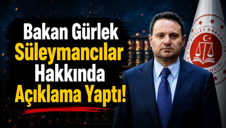 Bakan Gürlek Süleymancılar Hakkında Açıklama Yaptı!