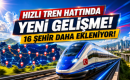 Hızlı Tren Hattında Yeni Gelişme! 16 Şehir Daha Ekleniyor!