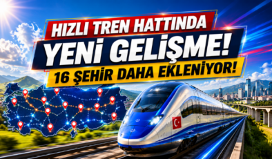 Hızlı Tren Hattında Yeni Gelişme! 16 Şehir Daha Ekleniyor!