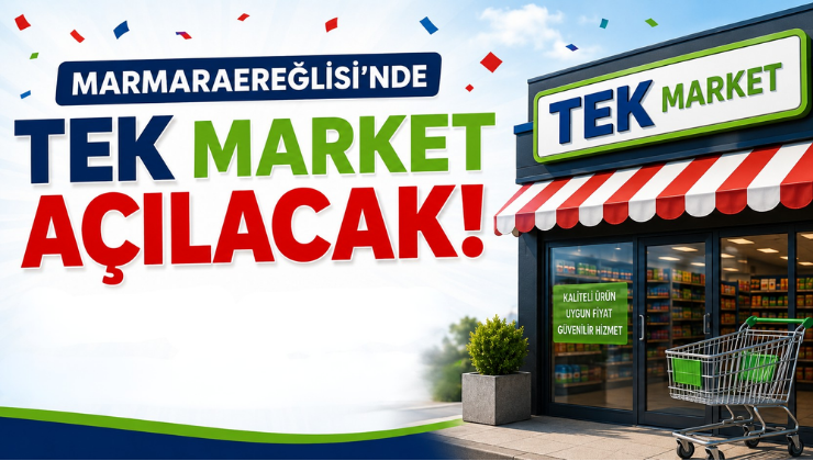 Marmaraereğlisi’nde TEK Market Açılacak!